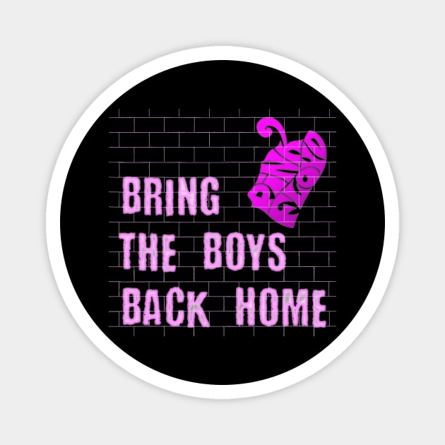 BRING THE BOYS BACK HOME (PINK FLOYD) Magnet by RangerScots
